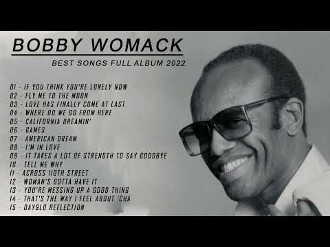 Bobby Womack Greatest Hits Playlist - Bobby Womack Best Songs Of All Time
