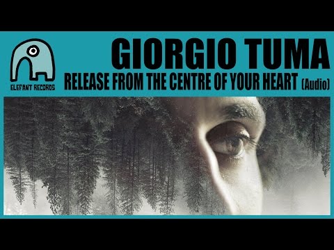 GIORGIO TUMA - Release From The Centre Of Your Heart [Audio]