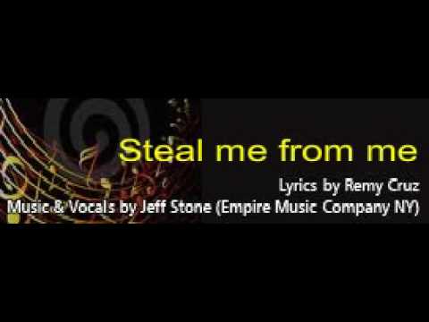 Steal me from me, lyrics by Remy Cruz