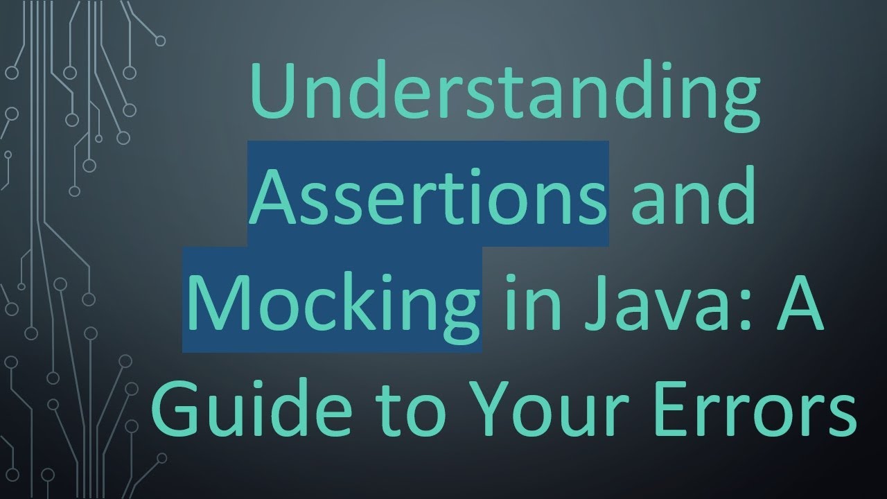 Understanding Assertions and Mocking in Java: A Guide to Your Errors