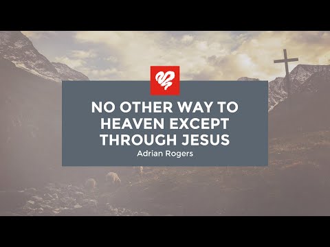 Adrian Rogers: No Other Way to Heaven Except Through Jesus (1965)