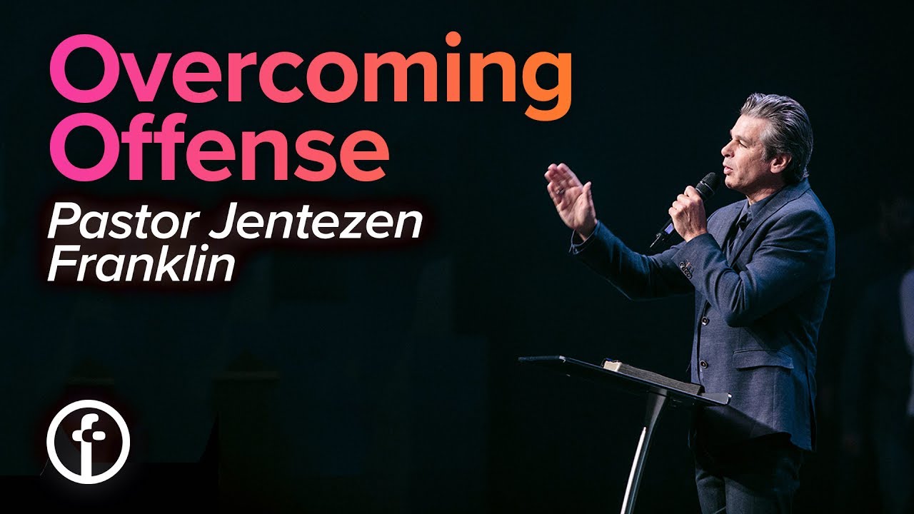 Overcoming Offense by Pastor Jentezen Franklin Free Chapel Overcoming Offense by Pastor Jentezen Franklin Free Chapel