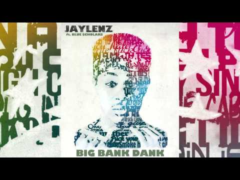 Jaylenz - Big Bank Dank ft. Blue Scholars
