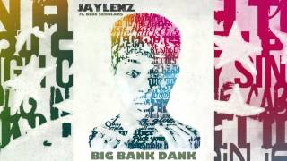 Jaylenz - Big Bank Dank ft. Blue Scholars