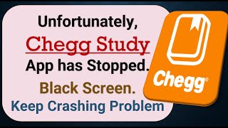 How To Fix Unfortunately, Chegg Study App has stopped | Keeps Crashing Problem in Android