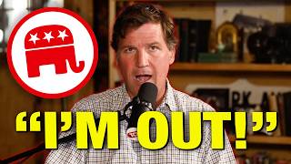 Tucker Quits the Republican Party!