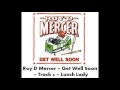 Roy D Mercer - Get Well Soon - Track 6 - Lunch Lady