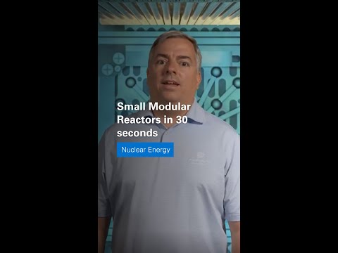 Small Modular Reactors Explained in 30 Seconds