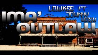 Im a Outlaw [Im a thug Y.g REMIX] Lowkee Ft Johnny Hash