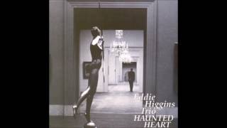 Eddie Higgins - Someone to Watch Over Me