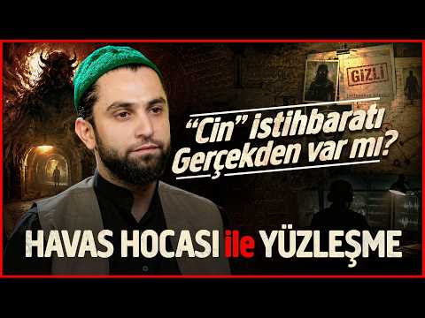 “CİN”  İstihbaratı Gerçek mi? HAVAS HOCASI ile YÜZLEŞME