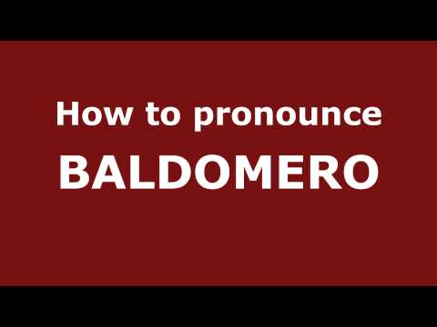 How to Pronounce BALDOMERO in Spanish - PronounceNames.com