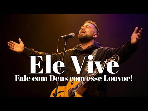 ELE VIVE - Inspirada Fernandinho - Paz,Cura e Recomeço em DEUS - louvor
