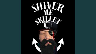 Shiver Me Skillet (feat. Jody Hoover, Chance Miller &amp; Jaydon Miller)