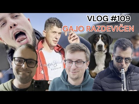VLOG #109 - GAJO RAZDEVIČEN