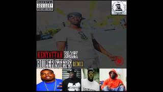 Kenyattah Black - Ruler Steps (Remix) (Feat. Bklyn Chance, K. Priest, Daz Dillinger & Billy Danze)