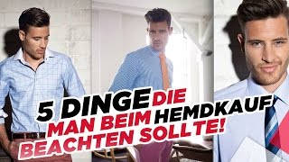 5 Dinge die man beim Hemdkauf beachten sollte - Styling Tipps für Männer