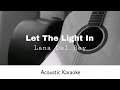 Lana Del Rey - Let The Light In (Acoustic Karaoke)