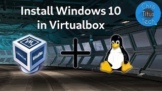 How to Install Windows 10 on Virtualbox in Linux