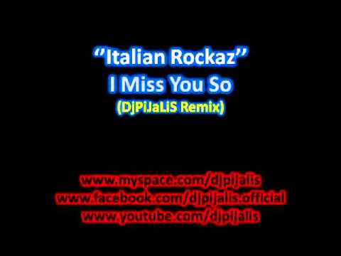 Italian Rockaz - I Miss You So (DjPiJaLiS Rmx)
