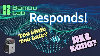 Bambu Responds! Too Little Too Late? or Its All Good? Firmware Update Walled Garden? or Safe?