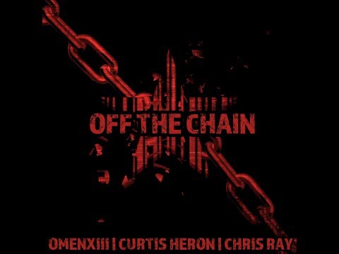 OmenXIII - Off The Chain (Prod. Curtis Heron & Chris Ray)