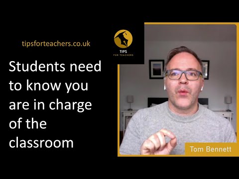 Students need to know you are in charge of the classroom - Tips for Teachers