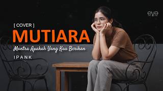 Download lagu MUTIARA - IPANK (COVER VIDEO LIRIK) BY EVA MUSIK mp3