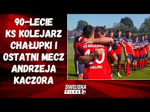 90-LECIE KS KOLEJARZ CHAŁUPKI I OSTATNI MECZ ANDRZEJA KACZORA