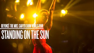Beyoncé - Standing On The Sun (Live at The Mrs. Carter Show World Tour) (DVD Footage)