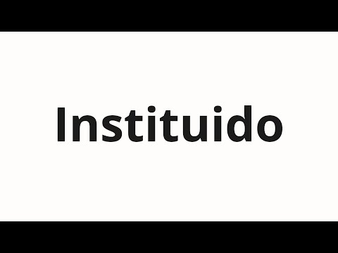 How to pronounce Instituido