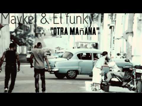 El Funky & Maykel Osorbo  - Otra MaÑana