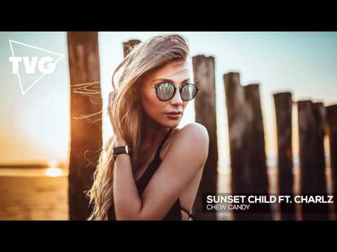 Sunset Child ft. Charlz - Chew Candy (Never Seen Anything Like You)
