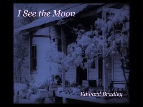 I See the Moon - Edward Bradley