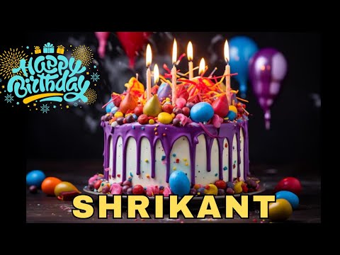 Happy Birthday Shrikant, Birthday Wishes, Birthday Song, hbd
