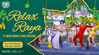 PUBG MOBILE - Relax Raya ft Meer Nash & Fara Dolhadi [OFFICIAL MUSIC VIDEO]