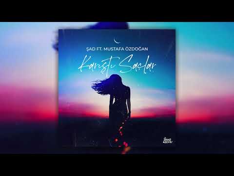 Şad ft. Mustafa Özdoğan - Karıştı Saçlar (Official Audio)