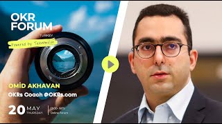 Omid Akhavan | OKR Forum Turkey May 20th