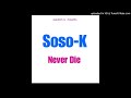 Soso-k - Never Die (Official Audio)