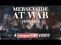 MERSEYSIDE AT WAR • 1939-1945