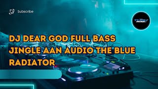 Download lagu DJ Dear God Full Bass Jingle AAN Audio The Blue Radiator Of Malang Remix Viral 2024 Yang Kalian Cari mp3 Download lagu DJ Dear God Full Bass Jingle AAN Audio The Blue Radiator Of Malang Remix Viral 2024 Yang Kalian Cari mp3