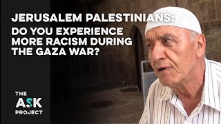 Jerusalem Palestinians: Do you feel more racism during the Gaza war?