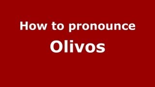 How to pronounce Olivos