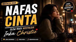 Download lagu Nafas Cinta - Inka Christie | Slow Rock Nostalgia Indonesia Paling Menyentuh mp3