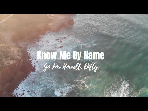 Know Me By Name- Go For Howell ft. Difty