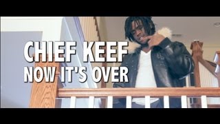 Chief Keef - Now It's Over