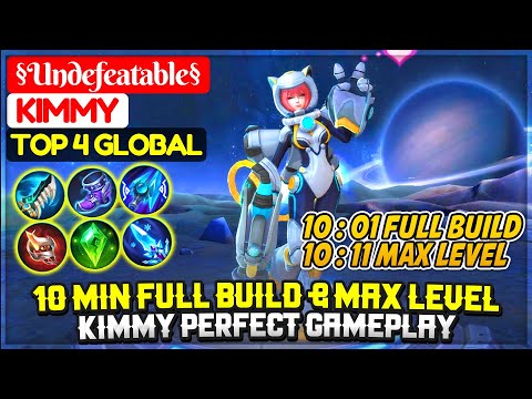 10 Minutes Full Build & Max Level [ Top 4 Global Kimmy ] §Undefeatable§ - Mobile Legends
