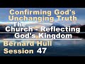 The Church Reflecting God's Kingdom-Bernard Hull Talk47-Confirming God's Unchanging Truth Aug 19, 23