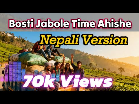 Bosti Jabole Time Ahishe NEPALI VERSION