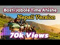 Bosti Jabole Time Ahishe NEPALI VERSION